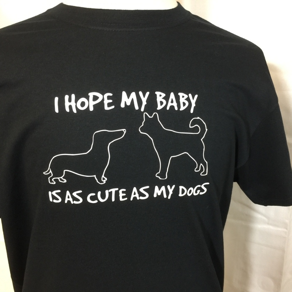 I Hope My Baby Is As Cute As My Dogs Unisex TShirt